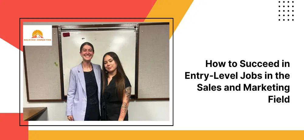 How to Success in Entry Level Jobs in Sales and Marketing